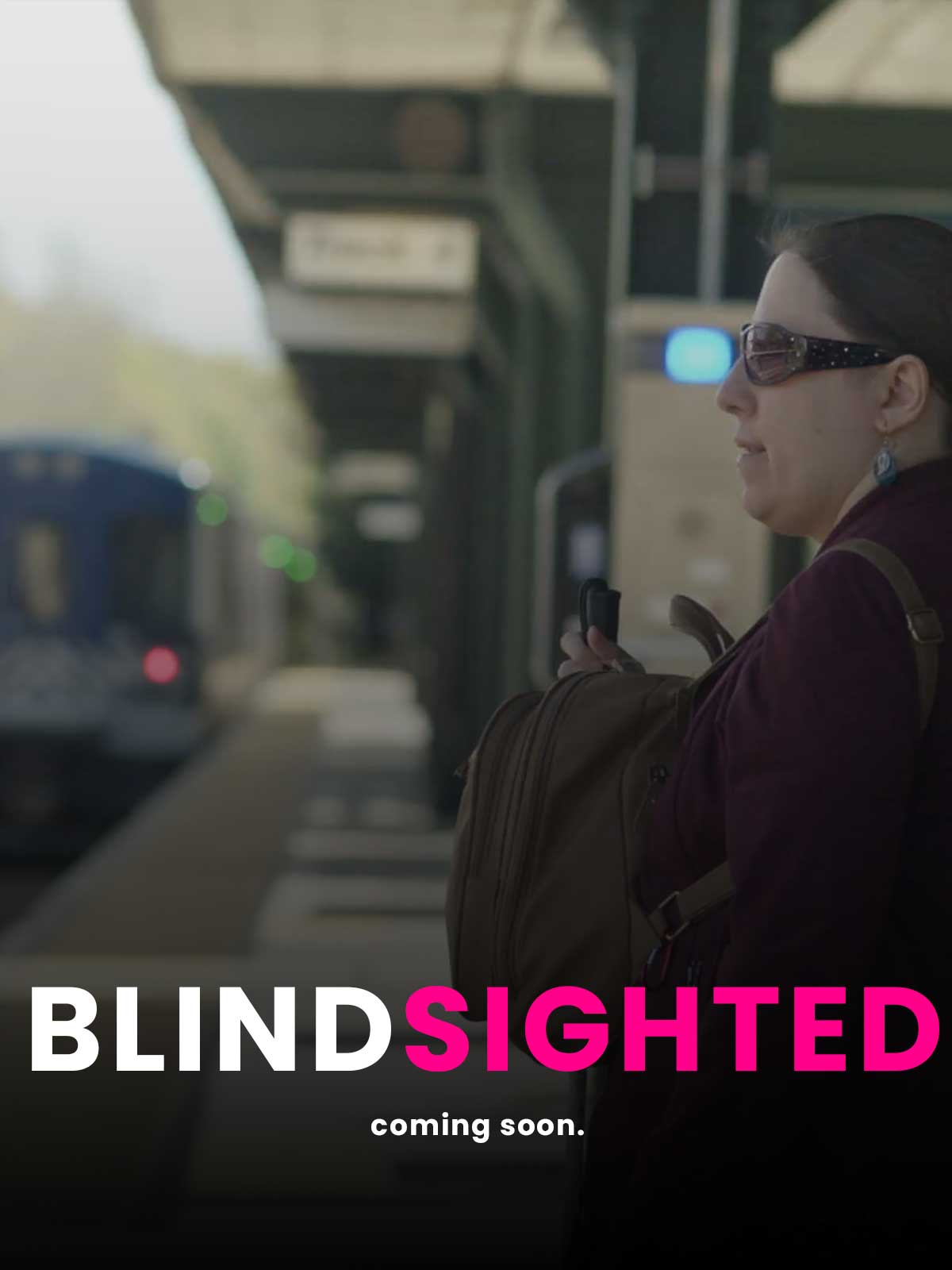 Blindsighted poster with a blind woman at a train station with "blindsighted, coming soon" written underneath